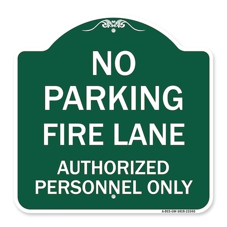 Signmission Parking Fire Lane Authorized Personnel Only, Green & White Aluminum Sign, 18" x 18", GW-1818-23340 A-DES-GW-1818-23340